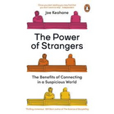 The Power of Strangers: The Benefits of Connecting in a Suspicious World by Joe Keohane